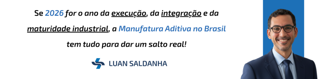  Se 2026 for o ano da execução, da integração e da maturidade industrial, a Manufatura Aditiva no Brasil tem tudo para dar um salto real!